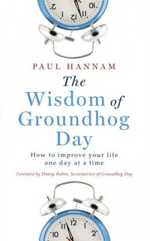 Könyv Wisdom of Groundhog Day Paul Hannam