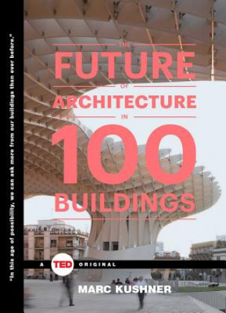 Knjiga Future of Architecture in 100 Buildings Marc Kushner