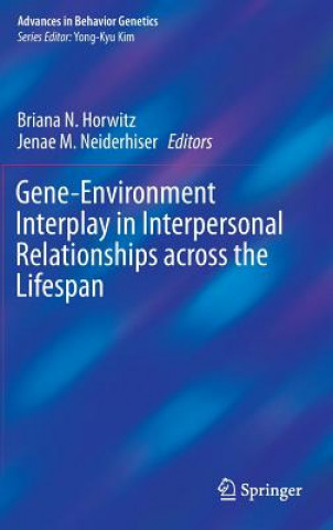 Knjiga Gene-Environment Interplay in Interpersonal Relationships across the Lifespan Briana N. Horwitz