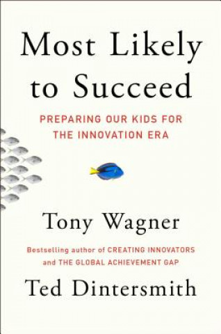 Könyv Most Likely to Succeed Tony Wagner