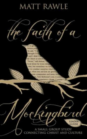Kniha Faith of a Mockingbird - Leader Guide Matthew Rawle