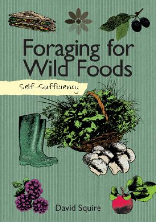 Carte Self-Sufficiency: Foraging for Wild Foods David Squire