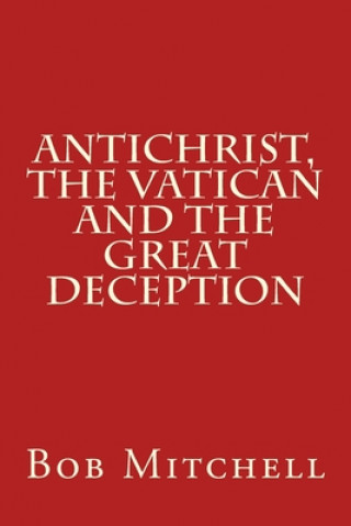 Kniha Antichrist, The Vatican and the Great Deception Bob Mitchell