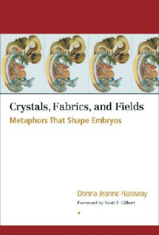Carte Crystals, Fabrics, and Fields Donna Jeanne Haraway
