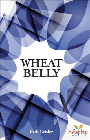 Kniha Wheat Belly Beth Geisler