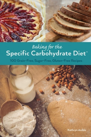 Kniha Baking For The Specific Carbohydrate Diet Kathryn Anible
