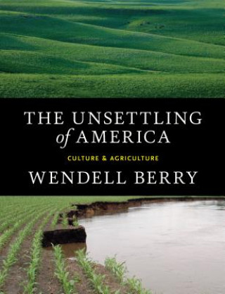 Kniha Unsettling of America Wendell Berry