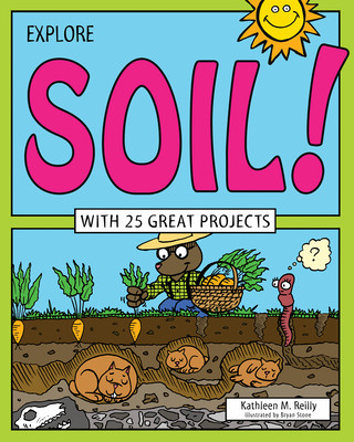 Carte Explore Soil! Kathleen M. Reilly