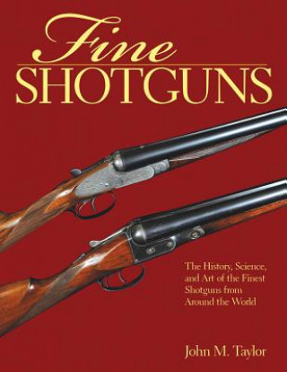 Kniha Fine Shotguns John M. Taylor