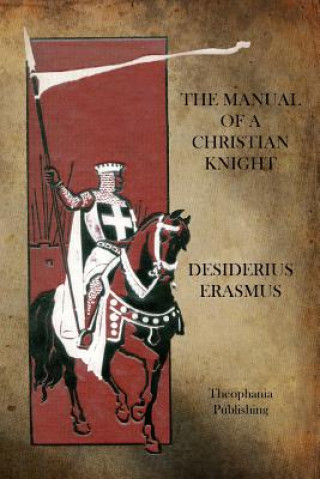 Książka Manual of a Christian Knight Desiderius Erasmus