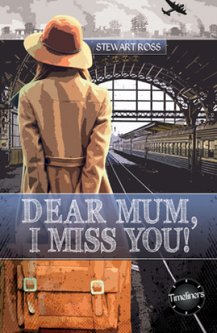 Carte Timeliners: Dear Mum, I Miss You! Stewart Ross