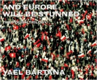 Livre Yael Bartana: And Europe Will Be Stunned Jacqueline Rose