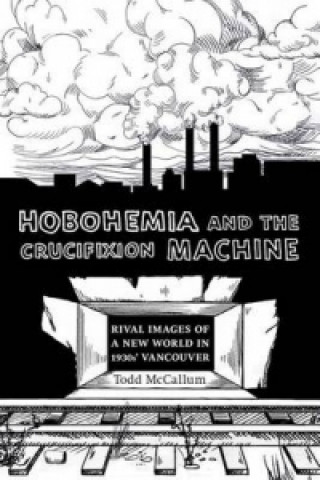 Könyv Hobohemia and the Crucifixion Machine Todd McCallum