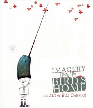 Könyv Imagery from the Bird's Home Bill Carman