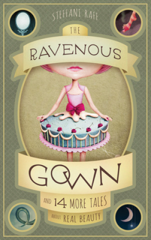 Книга Ravenous Gown and 14 More Tales About Real Beauty Steffani Raff