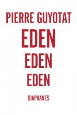Könyv Eden Eden Eden Pierre Guyotat