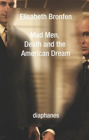 Carte Mad Men, Death and the American Dream Elisabeth Bronfen
