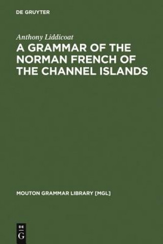 Book Grammar of the Norman French of the Channel Islands Anthony Liddicoat