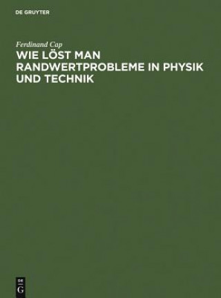 Knjiga Wie loest man Randwertprobleme in Physik und Technik Ferdinand Cap