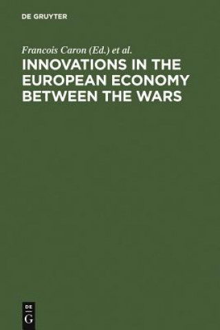 Livre Innovations in the European Economy between the Wars Francois Caron