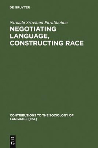 Könyv Negotiating Language, Constructing Race Nirmala Srirekam Purushotam