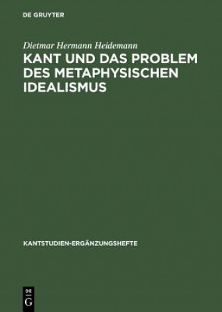 Kniha Kant und das Problem des metaphysischen Idealismus Dietmar Hermann Heidemann