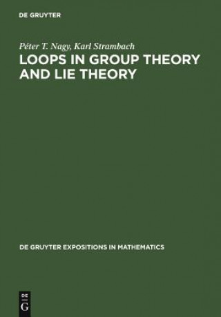 Könyv Loops in Group Theory and Lie Theory Peter T. Nagy