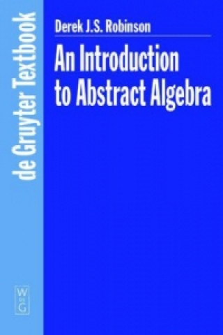 Kniha An Introduction to Abstract Algebra Derek J. S. Robinson