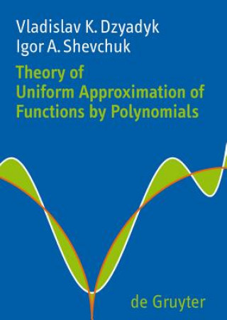 Książka Theory of Uniform Approximation of Functions by Polynomials Vladislav K. Dzyadyk