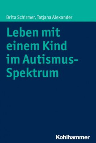 Kniha Leben mit einem Kind im Autismus-Spektrum Brita Schirmer