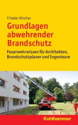 Kniha Grundlagen abwehrender Brandschutz Frieder Kircher