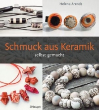 Kniha Schmuck aus Keramik Helena Arendt
