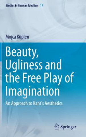 Kniha Beauty, Ugliness and the Free Play of Imagination Mojca Küplen