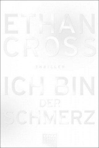 Könyv Ich bin der Schmerz Ethan Cross