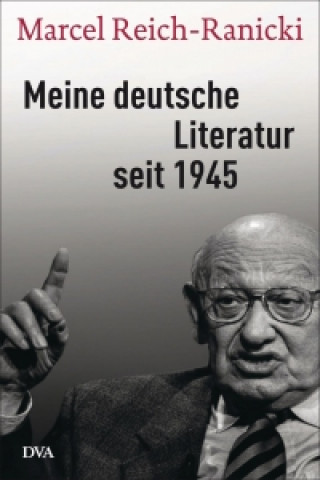 Carte Meine deutsche Literatur seit 1945 Marcel Reich-Ranicki