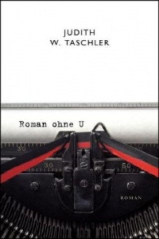 Könyv Roman ohne U Judith W. Taschler