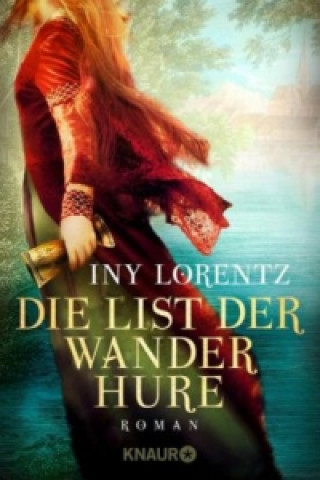 Kniha Die List der Wanderhure Iny Lorentz