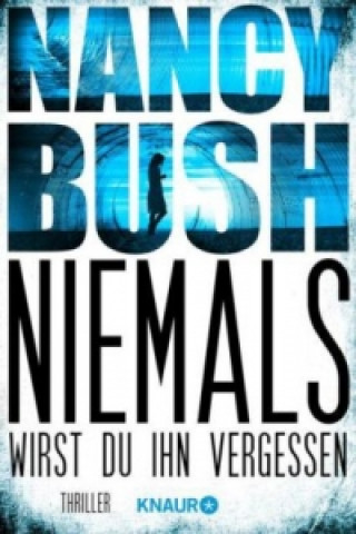 Könyv Niemals wirst du ihn vergessen Nancy Bush