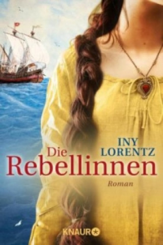 Könyv Die Rebellinnen Iny Lorentz
