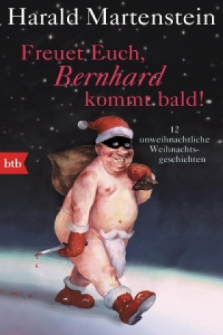 Könyv Freuet Euch, Bernhard kommt bald! Harald Martenstein