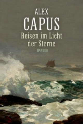 Könyv Reisen im  Licht der Sterne Alex Capus