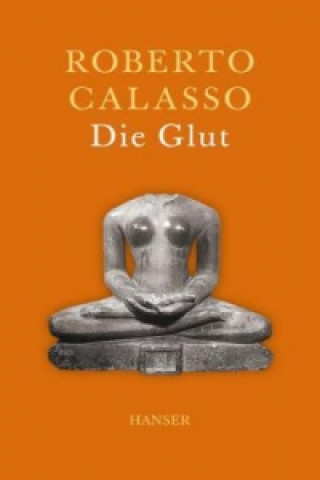 Kniha Die Glut Roberto Calasso