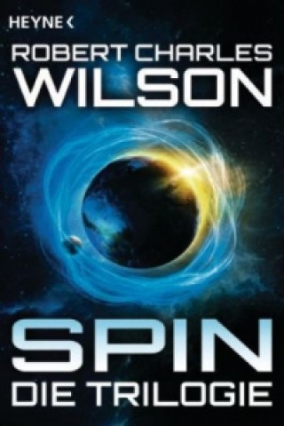 Kniha Spin - Die Trilogie Robert Charles Wilson