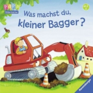 Könyv Was machst du, kleiner Bagger? Bernd Penners