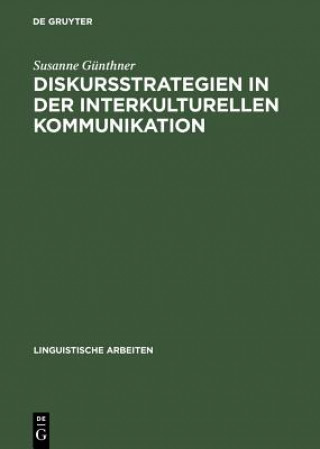 Kniha Diskursstrategien in der interkulturellen Kommunikation Susanne (University of Munster) Gunthner