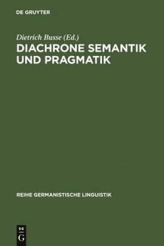 Könyv Diachrone Semantik und Pragmatik Dietrich Busse