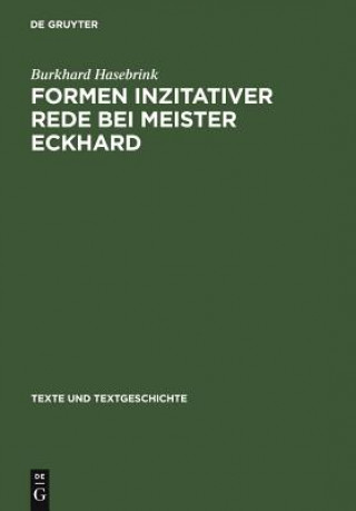 Kniha Formen Inzitativer Rede Bei Meister Eckhard Burkhard Hasebrink