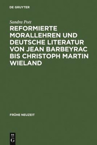 Knjiga Reformierte Morallehren und deutsche Literatur von Jean Barbeyrac bis Christoph Martin Wieland Sandra Pott