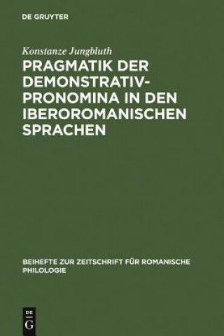 Knjiga Pragmatik der Demonstrativpronomina in den iberoromanischen Sprachen Konstanze Jungbluth