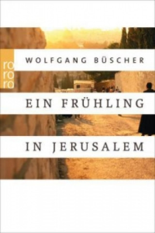 Kniha Ein Frühling in Jerusalem Wolfgang Büscher